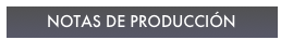 NOTAS DE PRODUCCIÓN